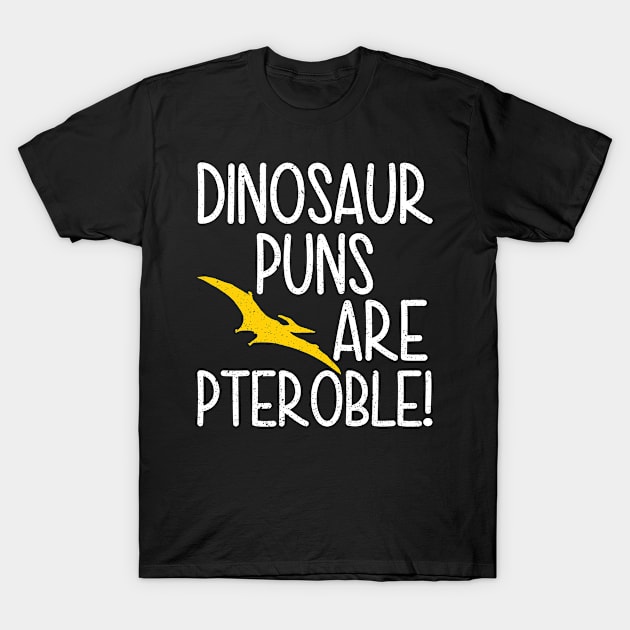 Dinosaur Puns Are Pteroble T-Shirt by mBs